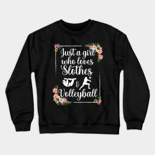 Just a girl who loves sloths and volleyball Crewneck Sweatshirt